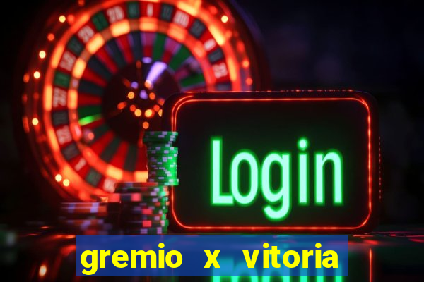 gremio x vitoria ao vivo